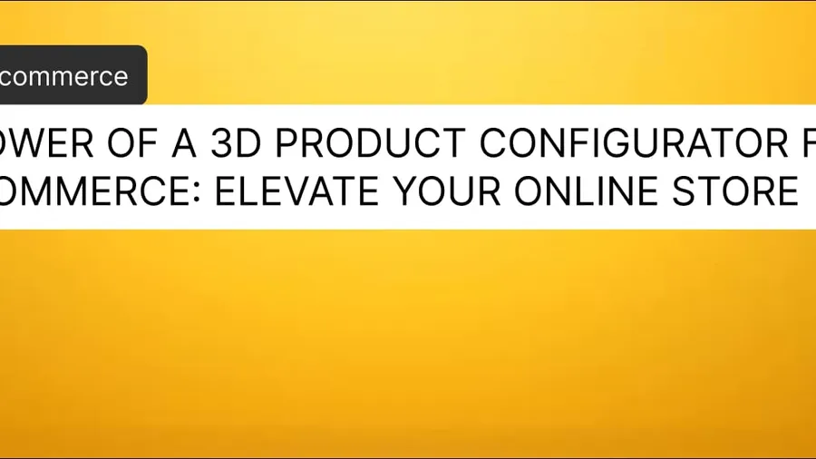 The Power of a 3D Product Configurator for WooCommerce: Elevate Your Online Store