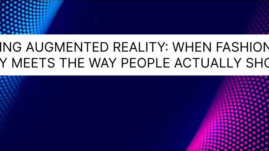 Clothing Augmented Reality: When Fashion Finally Meets the Way People Actually Shop