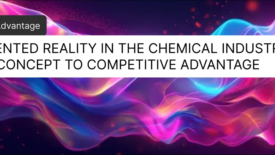 Augmented Reality in the Chemical Industry: From Concept to Competitive Advantage