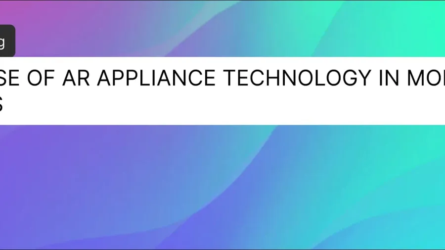 The Rise of AR Appliance Technology in Modern Homes