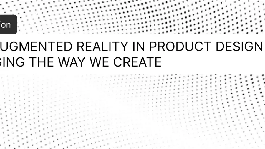 How Augmented Reality in Product Design Is Changing the Way We Create