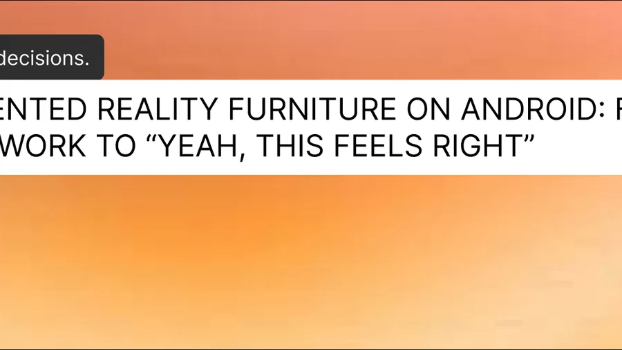 Augmented reality furniture on Android: from guesswork to “yeah, this feels right”