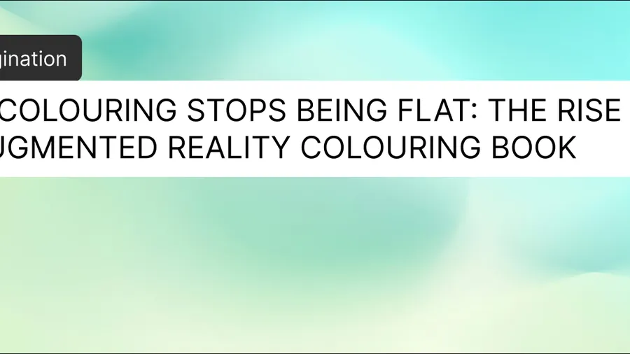 When Colouring Stops Being Flat: The Rise of the Augmented Reality Colouring Book