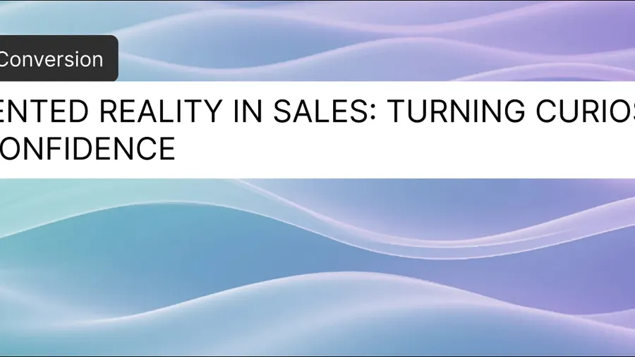 Augmented Reality in Sales: Turning Curiosity Into Confidence