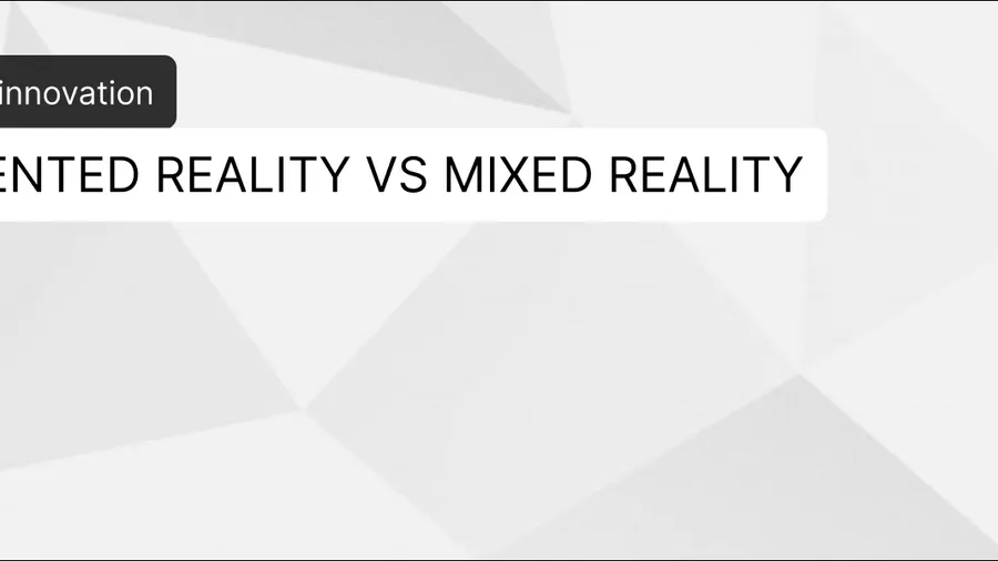 Augmented Reality vs Mixed Reality