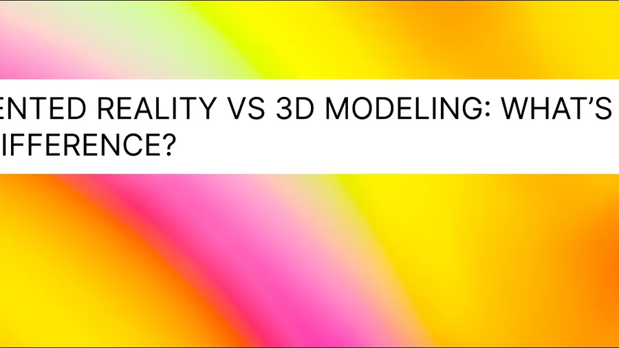 Augmented Reality vs 3D Modeling: What’s the Real Difference?